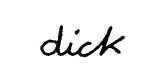 Indiscernible: alternative name or excluded surname, common name (Read as: DICK) Indiscernible: alternative name or excluded surname, common name (Read as: DICK)